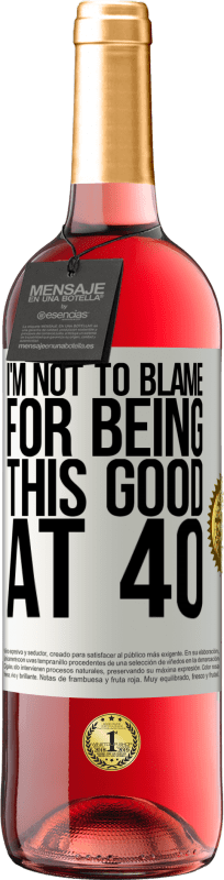 29,95 € Free Shipping | Rosé Wine ROSÉ Edition I'm not to blame for being this good at 40 White Label. Customizable label Young wine Harvest 2024 Tempranillo