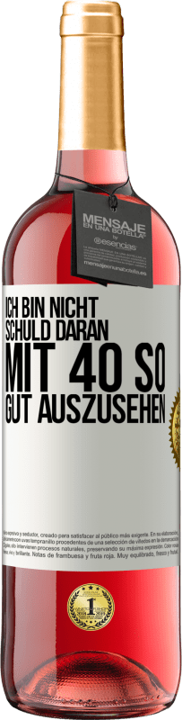 29,95 € Kostenloser Versand | Roséwein ROSÉ Ausgabe Ich bin nicht schuld daran mit 40 so gut auszusehen Weißes Etikett. Anpassbares Etikett Junger Wein Ernte 2024 Tempranillo