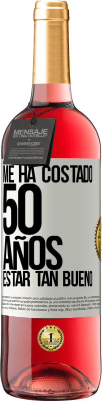 29,95 € Envío gratis | Vino Rosado Edición ROSÉ Me ha costado 50 años, estar tan bueno Etiqueta Blanca. Etiqueta personalizable Vino joven Cosecha 2024 Tempranillo