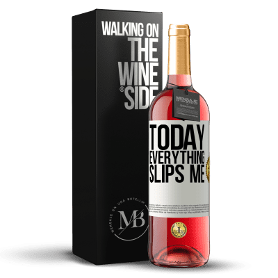 «Today everything slips me» ROSÉ Edition