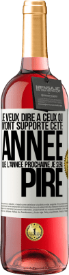 29,95 € Envoi gratuit | Vin rosé Édition ROSÉ Je veux dire à ceux qui m'ont supporté cette année que l'année prochaine je serai pire Étiquette Blanche. Étiquette personnalisable Vin jeune Récolte 2024 Tempranillo