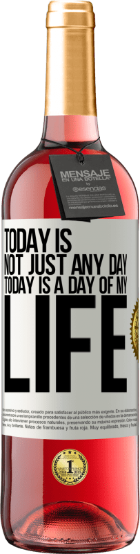 29,95 € Free Shipping | Rosé Wine ROSÉ Edition Today is not just any day, today is a day of my life White Label. Customizable label Young wine Harvest 2022 Tempranillo