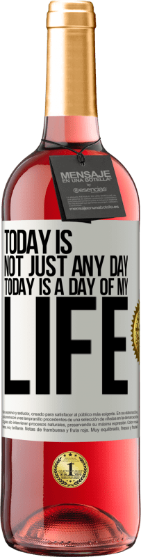 29,95 € Free Shipping | Rosé Wine ROSÉ Edition Today is not just any day, today is a day of my life White Label. Customizable label Young wine Harvest 2025 Tempranillo