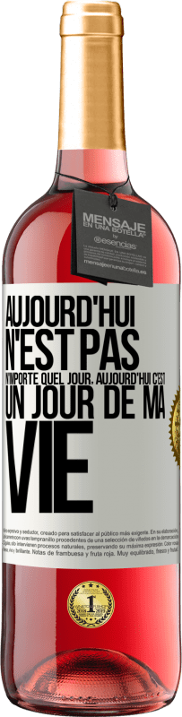 29,95 € Envoi gratuit | Vin rosé Édition ROSÉ Aujourd'hui n'est pas n'importe quel jour, aujourd'hui c'est un jour de ma vie Étiquette Blanche. Étiquette personnalisable Vin jeune Récolte 2024 Tempranillo