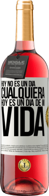 29,95 € Envío gratis | Vino Rosado Edición ROSÉ Hoy no es un día cualquiera, hoy es un día de mi vida Etiqueta Blanca. Etiqueta personalizable Vino joven Cosecha 2025 Tempranillo