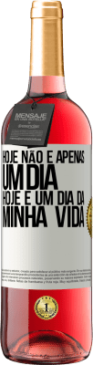 29,95 € Envio grátis | Vinho rosé Edição ROSÉ Hoje não é apenas um dia, hoje é um dia da minha vida Etiqueta Branca. Etiqueta personalizável Vinho jovem Colheita 2025 Tempranillo