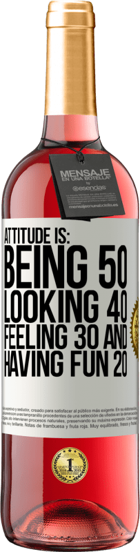 29,95 € Free Shipping | Rosé Wine ROSÉ Edition Attitude is: Being 50, looking 40, feeling 30 and having fun 20 White Label. Customizable label Young wine Harvest 2022 Tempranillo