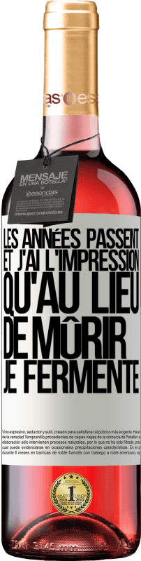 29,95 € Envoi gratuit | Vin rosé Édition ROSÉ Les années passent et j'ai l'impression qu'au lieu de mûrir, je fermente Étiquette Blanche. Étiquette personnalisable Vin jeune Récolte 2024 Tempranillo