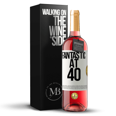 «Fantastic at 40» ROSÉ Edition