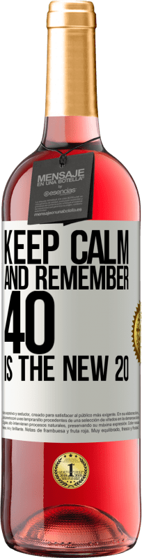 29,95 € Free Shipping | Rosé Wine ROSÉ Edition Keep calm and remember, 40 is the new 20 White Label. Customizable label Young wine Harvest 2024 Tempranillo