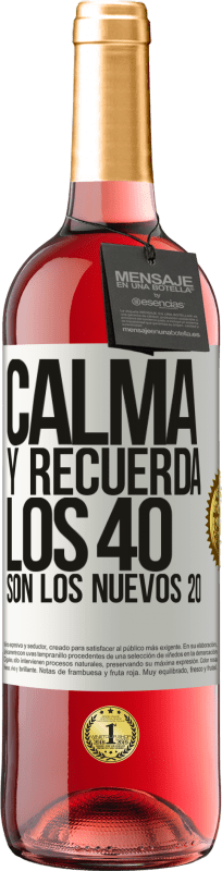 29,95 € Envío gratis | Vino Rosado Edición ROSÉ Calma y recuerda, los 40 son los nuevos 20 Etiqueta Blanca. Etiqueta personalizable Vino joven Cosecha 2024 Tempranillo