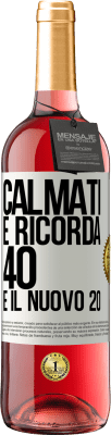 29,95 € Spedizione Gratuita | Vino rosato Edizione ROSÉ Calmati e ricorda, 40 è il nuovo 20 Etichetta Bianca. Etichetta personalizzabile Vino giovane Raccogliere 2023 Tempranillo