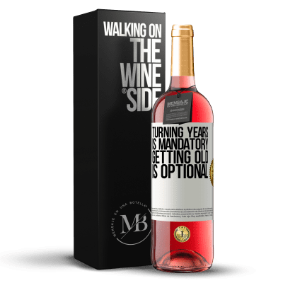 «Turning years is mandatory, getting old is optional» ROSÉ Edition