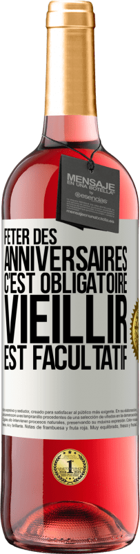 29,95 € Envoi gratuit | Vin rosé Édition ROSÉ Fêter des anniversaires c'est obligatoire, vieillir est facultatif Étiquette Blanche. Étiquette personnalisable Vin jeune Récolte 2024 Tempranillo