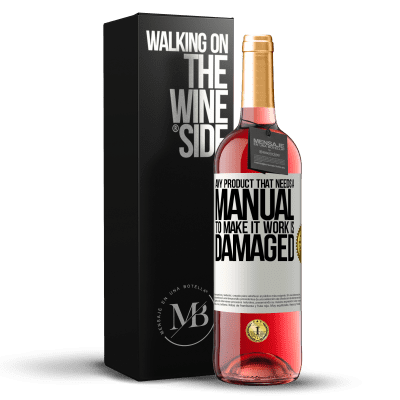 «Any product that needs a manual to make it work is damaged» ROSÉ Edition