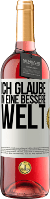 29,95 € Kostenloser Versand | Roséwein ROSÉ Ausgabe Ich glaube (IN) eine bessere Welt Weißes Etikett. Anpassbares Etikett Junger Wein Ernte 2024 Tempranillo