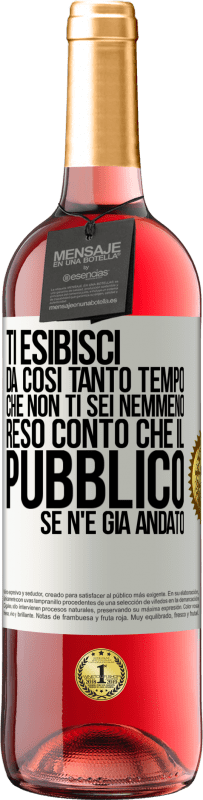 29,95 € Spedizione Gratuita | Vino rosato Edizione ROSÉ Ti esibisci da così tanto tempo che non ti sei nemmeno reso conto che il pubblico se n'è già andato Etichetta Bianca. Etichetta personalizzabile Vino giovane Raccogliere 2023 Tempranillo