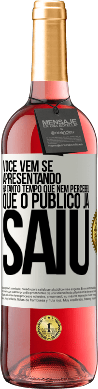 29,95 € Envio grátis | Vinho rosé Edição ROSÉ Você vem se apresentando há tanto tempo que nem percebeu que o público já saiu Etiqueta Branca. Etiqueta personalizável Vinho jovem Colheita 2023 Tempranillo