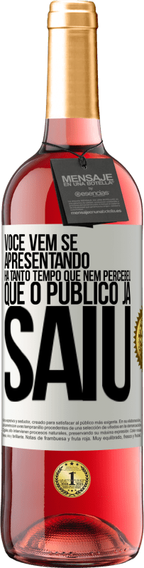 29,95 € Envio grátis | Vinho rosé Edição ROSÉ Você vem se apresentando há tanto tempo que nem percebeu que o público já saiu Etiqueta Branca. Etiqueta personalizável Vinho jovem Colheita 2025 Tempranillo