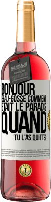 29,95 € Envoi gratuit | Vin rosé Édition ROSÉ Bonjour beau-gosse, comment était le paradis quand tu l'as quitté? Étiquette Blanche. Étiquette personnalisable Vin jeune Récolte 2023 Tempranillo