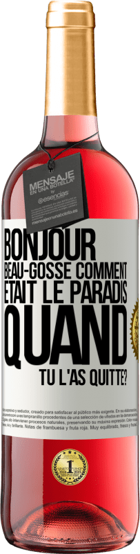 29,95 € Envoi gratuit | Vin rosé Édition ROSÉ Bonjour beau-gosse, comment était le paradis quand tu l'as quitté? Étiquette Blanche. Étiquette personnalisable Vin jeune Récolte 2024 Tempranillo