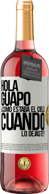 29,95 € Envío gratis | Vino Rosado Edición ROSÉ Hola guapo ¿Cómo estaba el cielo cuando lo dejaste? Etiqueta Blanca. Etiqueta personalizable Vino joven Cosecha 2023 Tempranillo