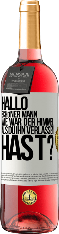 29,95 € Kostenloser Versand | Roséwein ROSÉ Ausgabe Hallo schöner Mann, wie war der Himmel, als du ihn verlassen hast? Weißes Etikett. Anpassbares Etikett Junger Wein Ernte 2023 Tempranillo