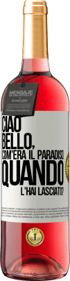 29,95 € Spedizione Gratuita | Vino rosato Edizione ROSÉ Ciao bello, com'era il paradiso quando l'hai lasciato? Etichetta Bianca. Etichetta personalizzabile Vino giovane Raccogliere 2023 Tempranillo