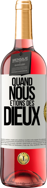 29,95 € Envoi gratuit | Vin rosé Édition ROSÉ Quand nous étions des dieux Étiquette Blanche. Étiquette personnalisable Vin jeune Récolte 2023 Tempranillo