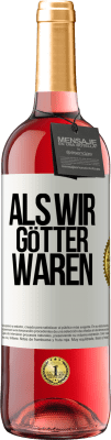 29,95 € Kostenloser Versand | Roséwein ROSÉ Ausgabe Als wir Götter waren Weißes Etikett. Anpassbares Etikett Junger Wein Ernte 2023 Tempranillo