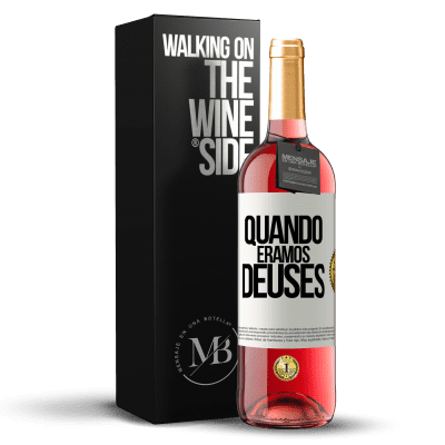 «Quando éramos deuses» Edição ROSÉ