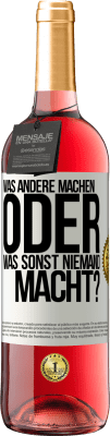 29,95 € Kostenloser Versand | Roséwein ROSÉ Ausgabe Was andere machen oder was sonst niemand macht? Weißes Etikett. Anpassbares Etikett Junger Wein Ernte 2024 Tempranillo