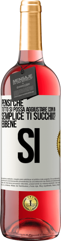 29,95 € Spedizione Gratuita | Vino rosato Edizione ROSÉ Pensi che tutto si possa aggiustare con un semplice Ti succhio? ... Ebbene si Etichetta Bianca. Etichetta personalizzabile Vino giovane Raccogliere 2023 Tempranillo