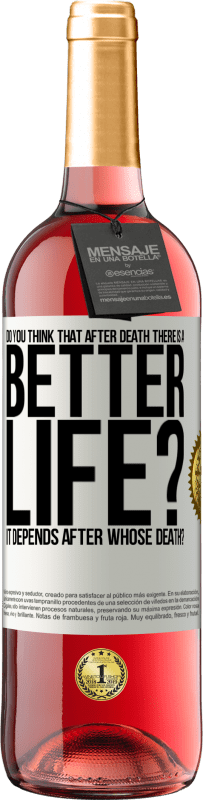 29,95 € Free Shipping | Rosé Wine ROSÉ Edition Do you think that after death there is a better life? It depends. After whose death? White Label. Customizable label Young wine Harvest 2023 Tempranillo