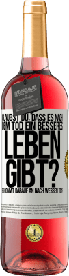 29,95 € Kostenloser Versand | Roséwein ROSÉ Ausgabe Glaubst du, dass es nach dem Tod ein besseres Leben gibt? Es kommt darauf an. Nach wessen Tod? Weißes Etikett. Anpassbares Etikett Junger Wein Ernte 2023 Tempranillo