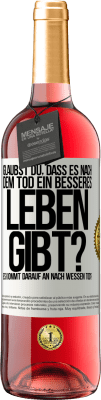 29,95 € Kostenloser Versand | Roséwein ROSÉ Ausgabe Glaubst du, dass es nach dem Tod ein besseres Leben gibt? Es kommt darauf an. Nach wessen Tod? Weißes Etikett. Anpassbares Etikett Junger Wein Ernte 2025 Tempranillo