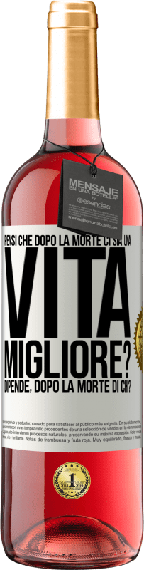 29,95 € Spedizione Gratuita | Vino rosato Edizione ROSÉ Pensi che dopo la morte ci sia una vita migliore? Dipende Dopo la morte di chi? Etichetta Bianca. Etichetta personalizzabile Vino giovane Raccogliere 2023 Tempranillo