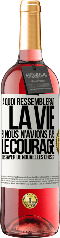 29,95 € Envoi gratuit | Vin rosé Édition ROSÉ À quoi ressemblerait la vie si nous n'avions pas le courage d'essayer de nouvelles choses? Étiquette Blanche. Étiquette personnalisable Vin jeune Récolte 2023 Tempranillo