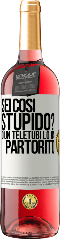 29,95 € Spedizione Gratuita | Vino rosato Edizione ROSÉ Sei così stupido? O un teletubi lo ha partorito Etichetta Bianca. Etichetta personalizzabile Vino giovane Raccogliere 2023 Tempranillo