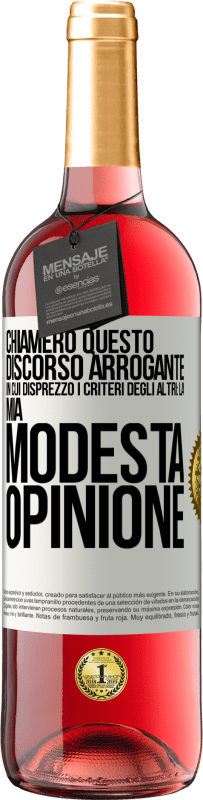 29,95 € Spedizione Gratuita | Vino rosato Edizione ROSÉ Chiamerò questo discorso arrogante in cui disprezzo i criteri degli altri: la mia modesta opinione Etichetta Bianca. Etichetta personalizzabile Vino giovane Raccogliere 2023 Tempranillo