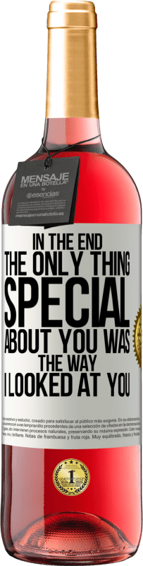 29,95 € 免费送货 | 桃红葡萄酒 ROSÉ版 最后，关于你的唯一特别的事情就是我看着你的方式 白标. 可自定义的标签 青年酒 收成 2025 Tempranillo