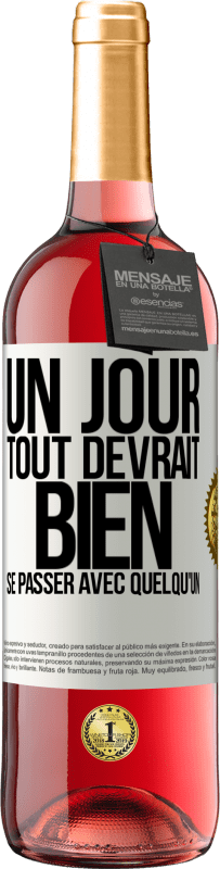 29,95 € Envoi gratuit | Vin rosé Édition ROSÉ Un jour, tout devrait bien se passer avec quelqu'un Étiquette Blanche. Étiquette personnalisable Vin jeune Récolte 2023 Tempranillo