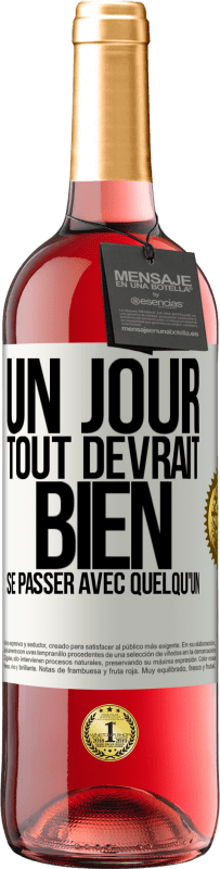 29,95 € Envoi gratuit | Vin rosé Édition ROSÉ Un jour, tout devrait bien se passer avec quelqu'un Étiquette Blanche. Étiquette personnalisable Vin jeune Récolte 2025 Tempranillo