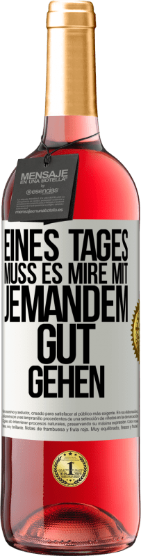 29,95 € Kostenloser Versand | Roséwein ROSÉ Ausgabe Eines Tages muss es mire mit jemandem gut gehen Weißes Etikett. Anpassbares Etikett Junger Wein Ernte 2024 Tempranillo