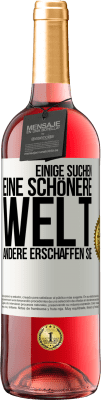 29,95 € Kostenloser Versand | Roséwein ROSÉ Ausgabe Einige suchen eine schönere Welt, andere erschaffen sie Weißes Etikett. Anpassbares Etikett Junger Wein Ernte 2023 Tempranillo