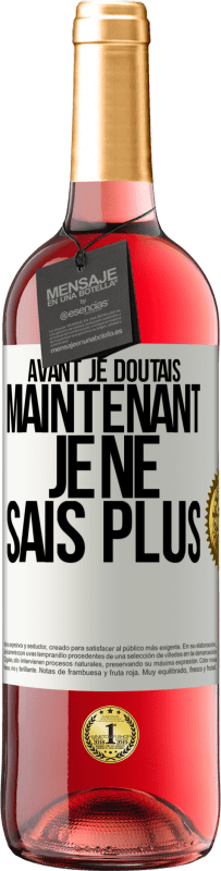 29,95 € Envoi gratuit | Vin rosé Édition ROSÉ Avant je doutais, maintenant je ne sais plus Étiquette Blanche. Étiquette personnalisable Vin jeune Récolte 2025 Tempranillo