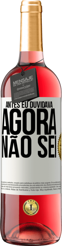 29,95 € Envio grátis | Vinho rosé Edição ROSÉ Antes eu duvidava, agora não sei Etiqueta Branca. Etiqueta personalizável Vinho jovem Colheita 2023 Tempranillo