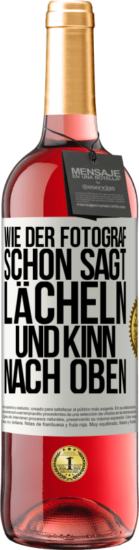 29,95 € Kostenloser Versand | Roséwein ROSÉ Ausgabe Wie der Fotograf schon sagt, lächeln und Kinn nach oben Weißes Etikett. Anpassbares Etikett Junger Wein Ernte 2023 Tempranillo