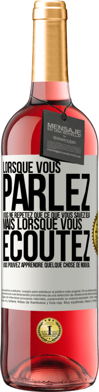 29,95 € Envoi gratuit | Vin rosé Édition ROSÉ Lorsque vous parlez, vous ne répétez que ce que vous savez déjà, mais lorsque vous écoutez, vous pouvez apprendre quelque Étiquette Blanche. Étiquette personnalisable Vin jeune Récolte 2023 Tempranillo