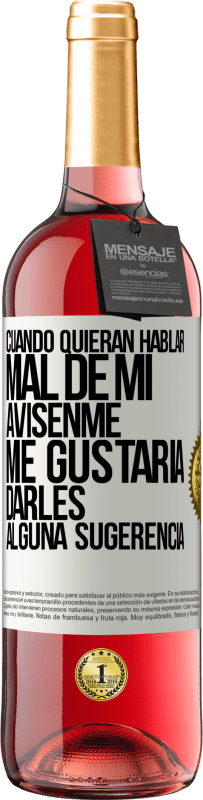 29,95 € Envío gratis | Vino Rosado Edición ROSÉ Cuando quieran hablar mal de mí, avísenme. Me gustaría darles alguna sugerencia Etiqueta Blanca. Etiqueta personalizable Vino joven Cosecha 2025 Tempranillo